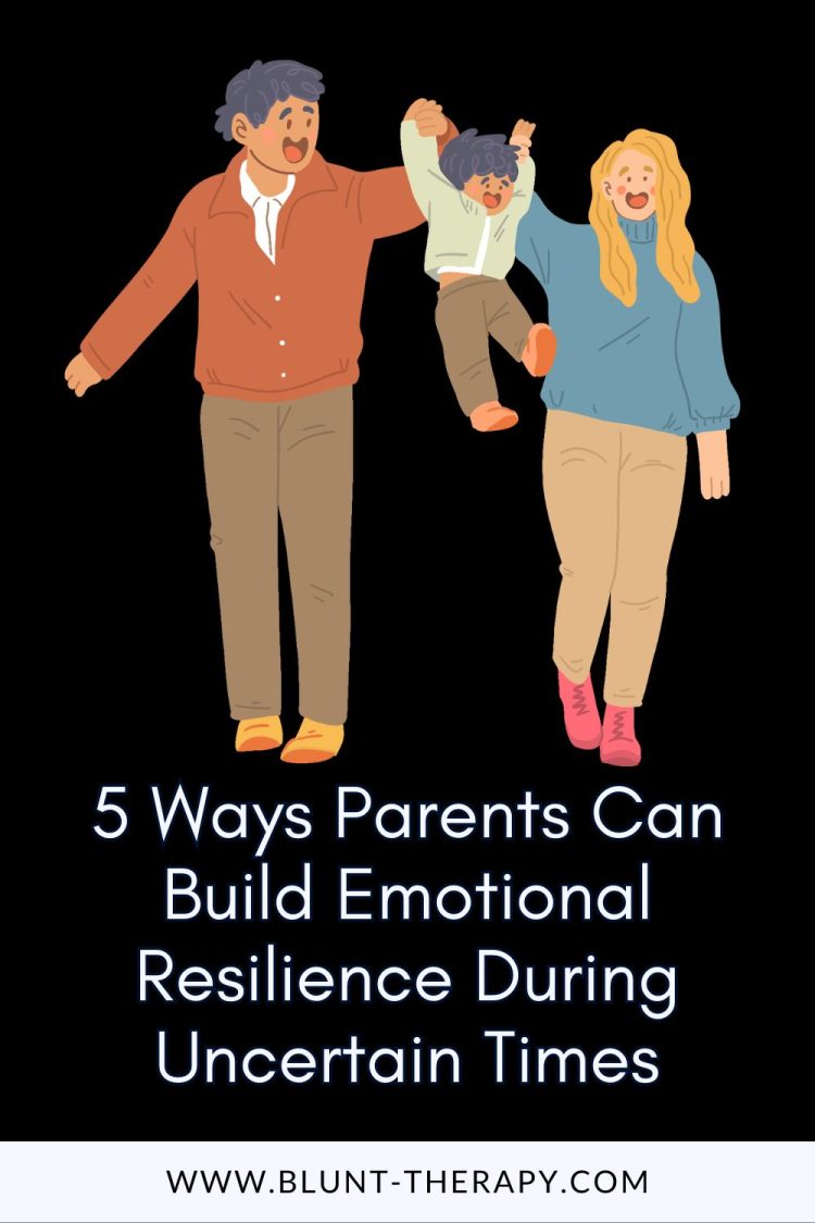 5 Ways Parents Can Build Emotional Resilience During Uncertain Times
