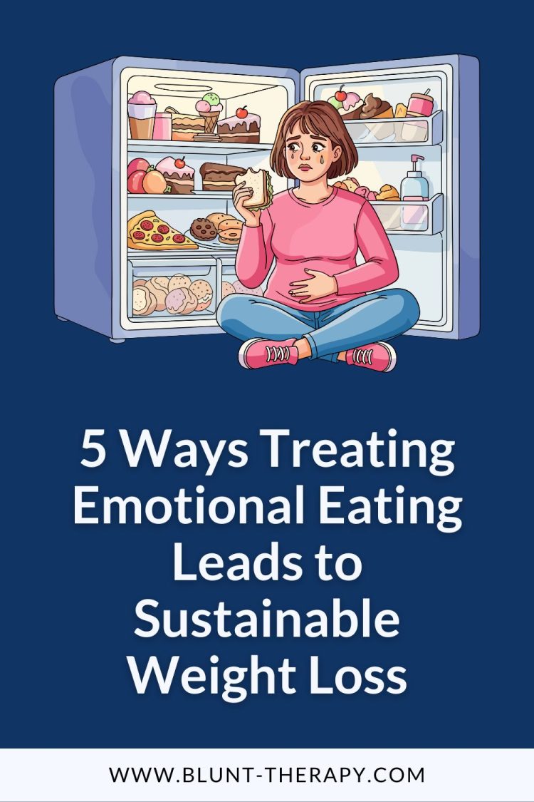 5 Ways Treating Emotional Eating Leads to Sustainable Weight Loss
