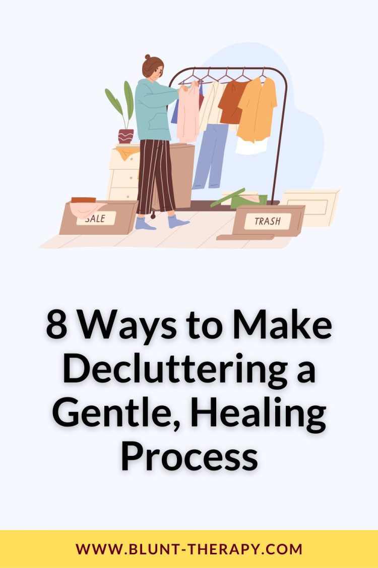 8 Ways to Make Decluttering a Gentle, Healing Process