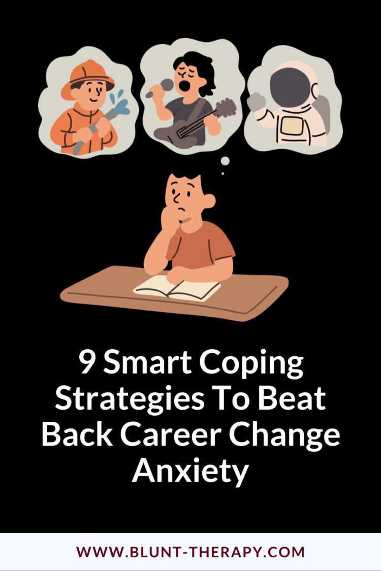 9 Smart Coping Strategies To Beat Back Career Change Anxiety