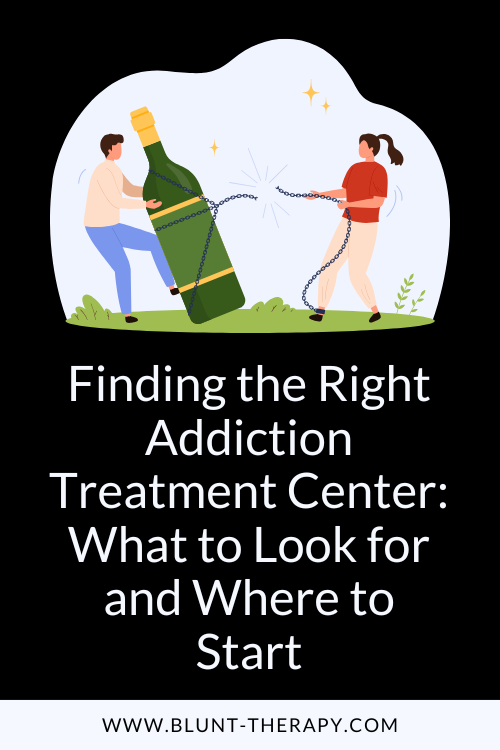 Finding the Right Addiction Treatment Center: What to Look for and Where to Start
