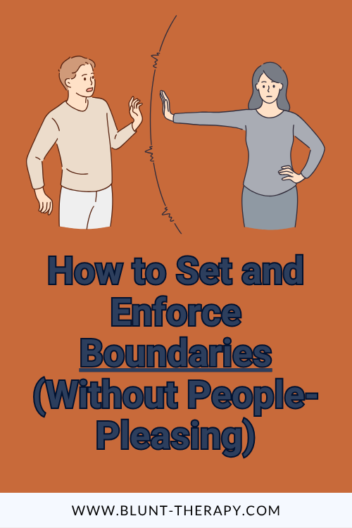 How to Set and Enforce Boundaries (Without People-Pleasing)