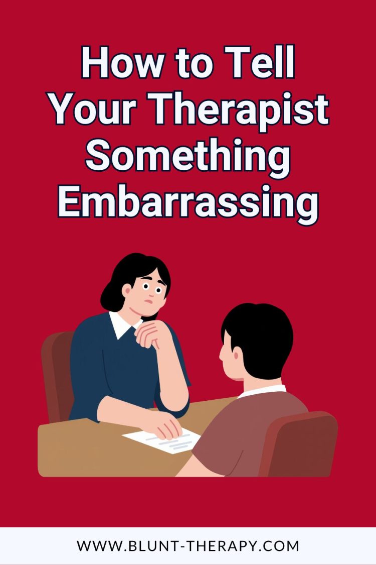 How to Tell Your Therapist Something Embarrassing