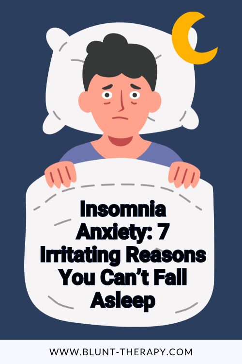 Insomnia Anxiety: 7 Irritating Reasons You Can’t Fall Asleep