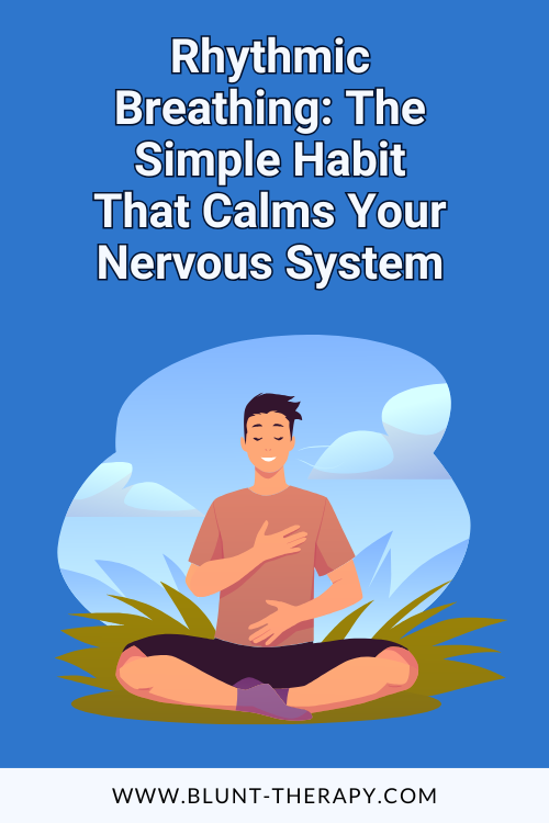Rhythmic Breathing: The Simple Habit That Calms Your Nervous System