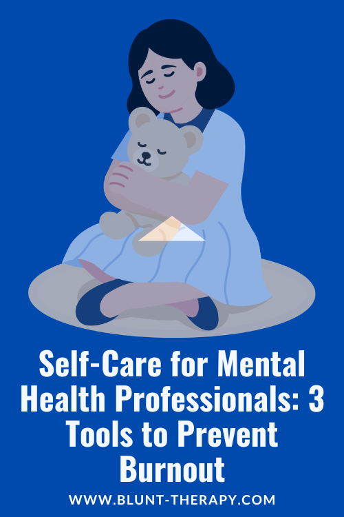 Self-Care for Mental Health Professionals 3 Tools to Prevent Burnout (1) Self-Care for Mental Health Professionals: 3 Tools to Prevent Burnout