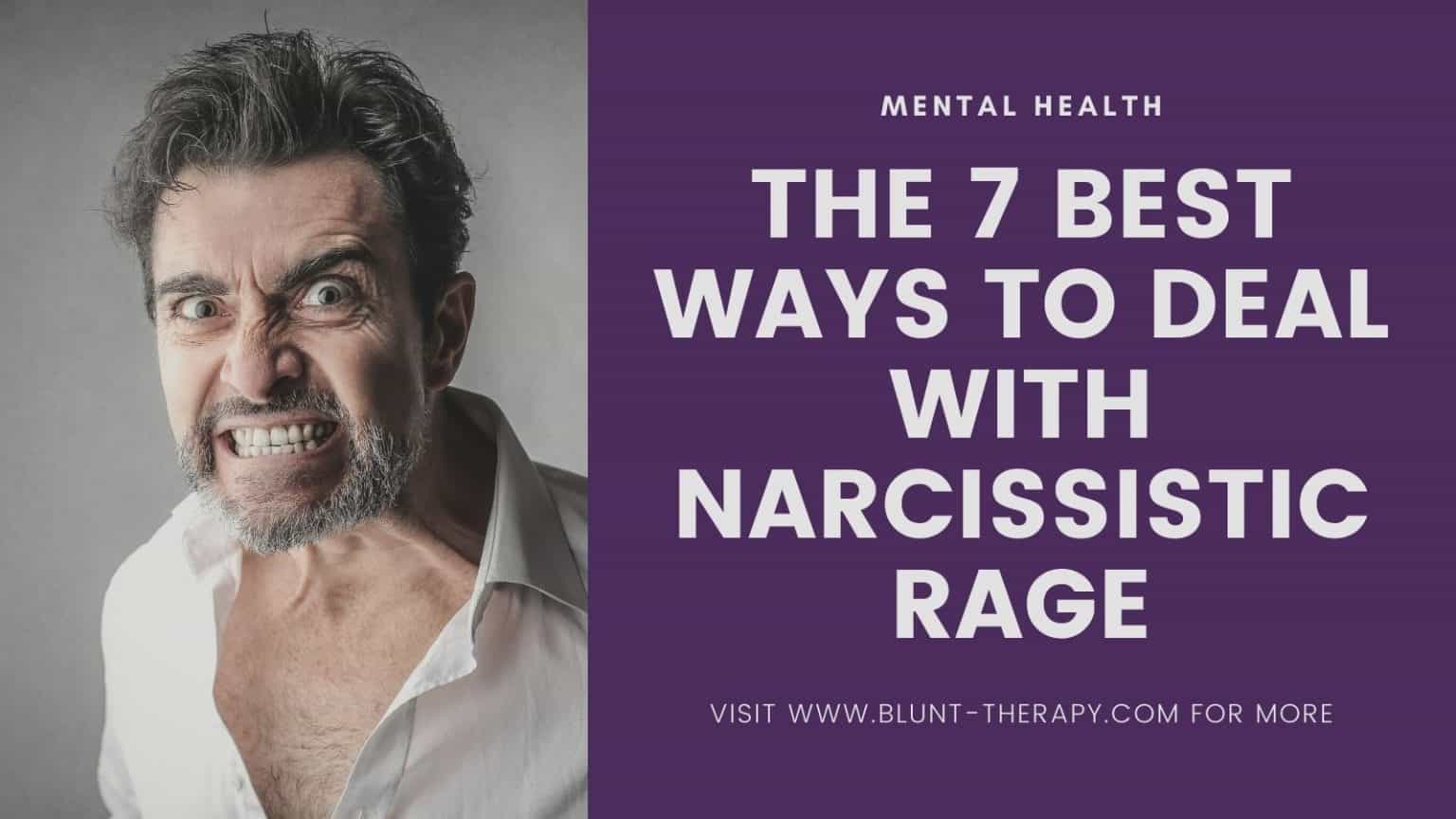 Best Way To Deal With A Narcissist The 7 Best Ways To Deal With Narcissistic Rage And Abuse