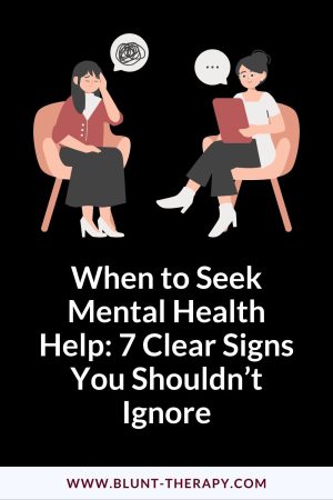 7 Signs You Need To Get Mental Health Help Now